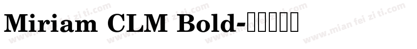 Miriam CLM Bold字体转换
